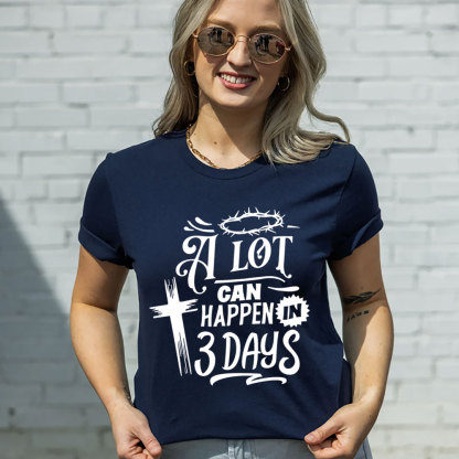 A Lot Can Happen in Three Days Jesus Easter Shirt