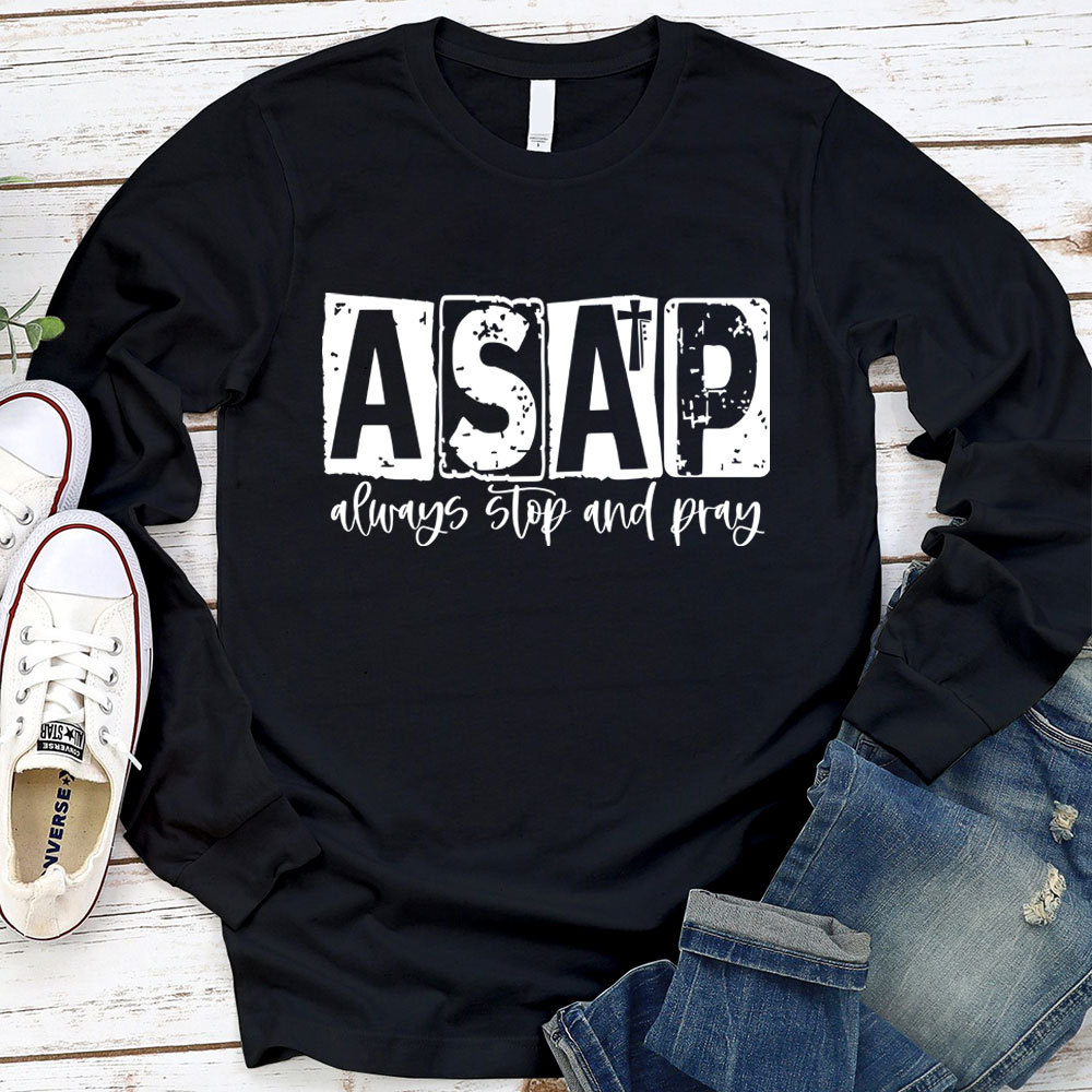 ASAP Always Stop And Pray Long Sleeve Shirt