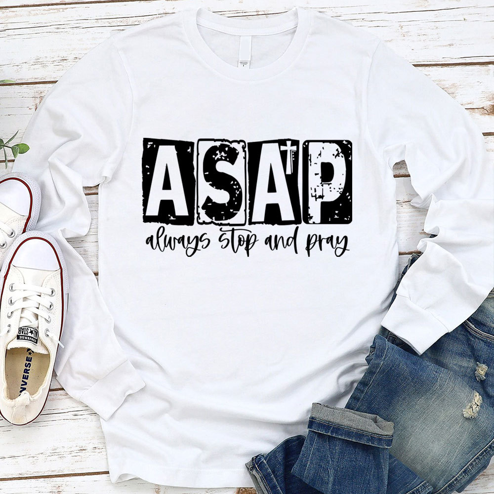ASAP Always Stop And Pray Long Sleeve Shirt