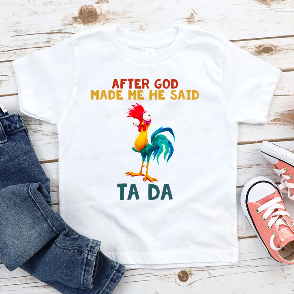 After God made me he said TA DA Kids T-Shirt