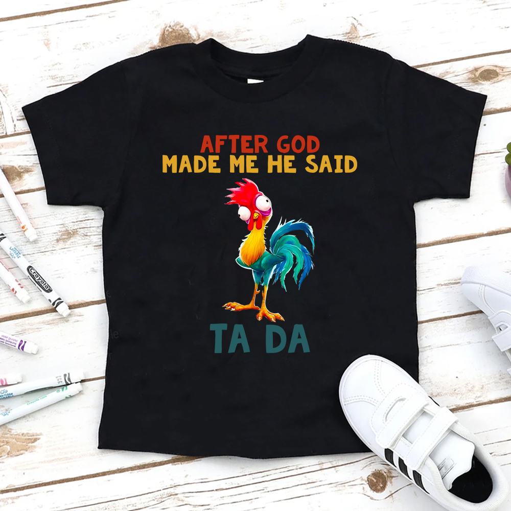 After God made me he said TA DA Kids T-Shirt