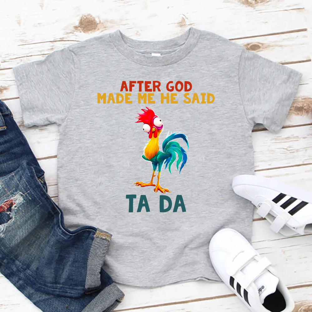 After God made me he said TA DA Kids T-Shirt