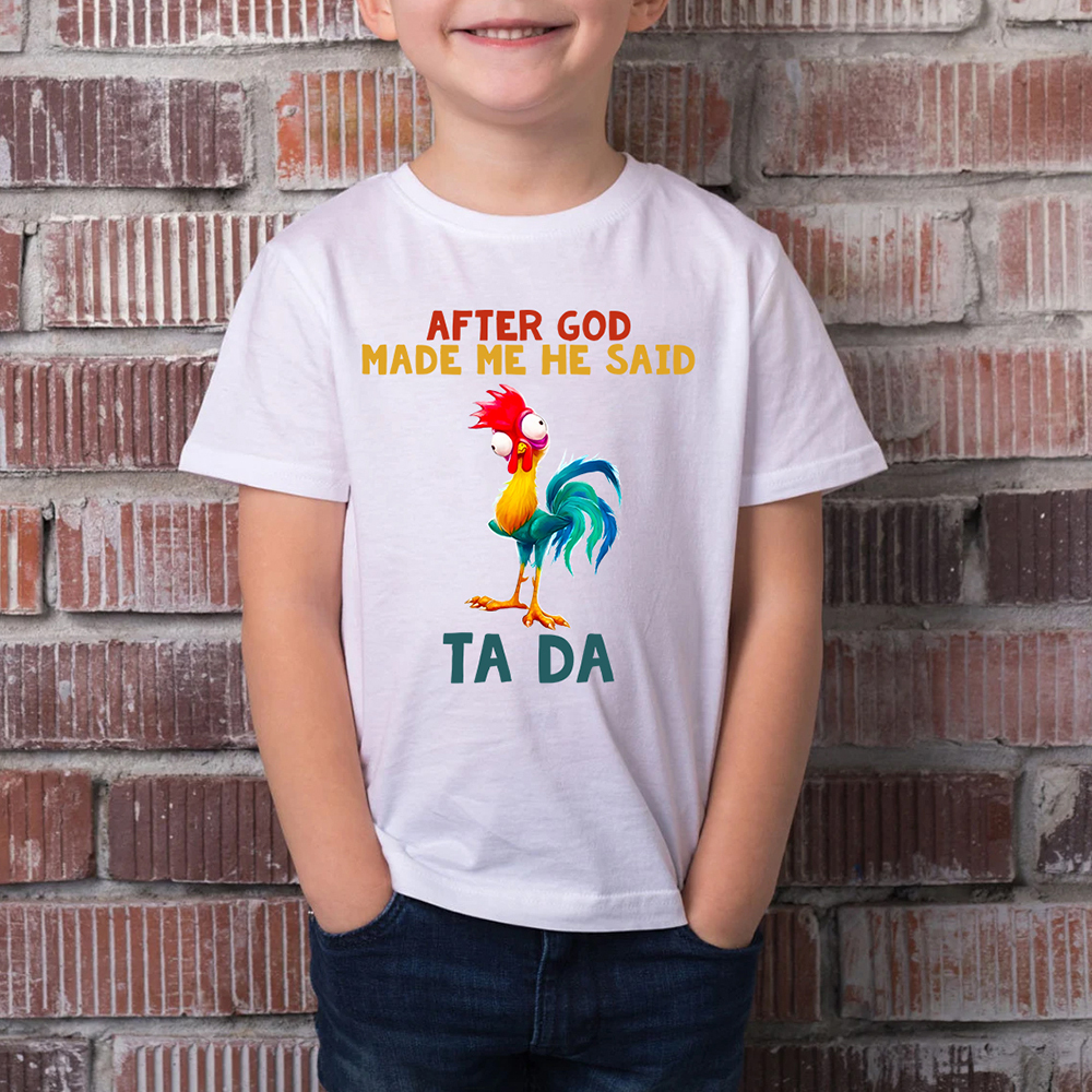 After God made me he said TA DA Kids T-Shirt