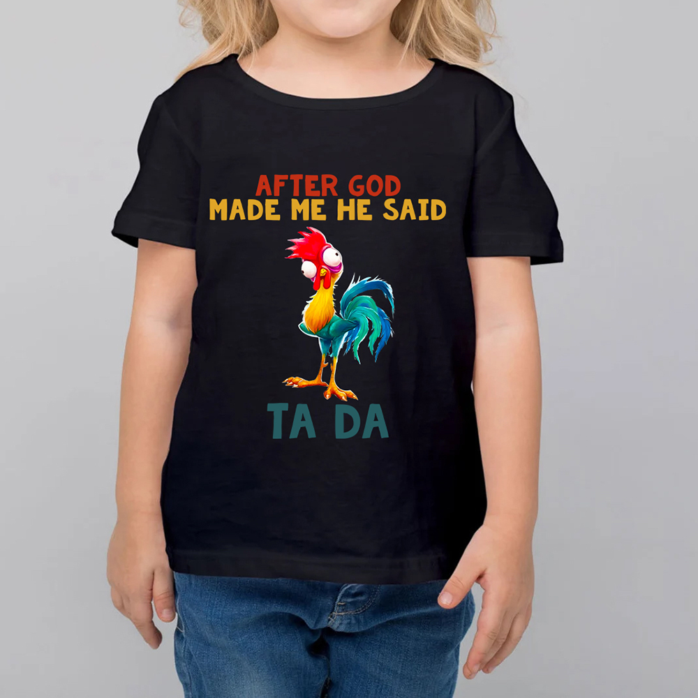 After God made me he said TA DA Kids T-Shirt