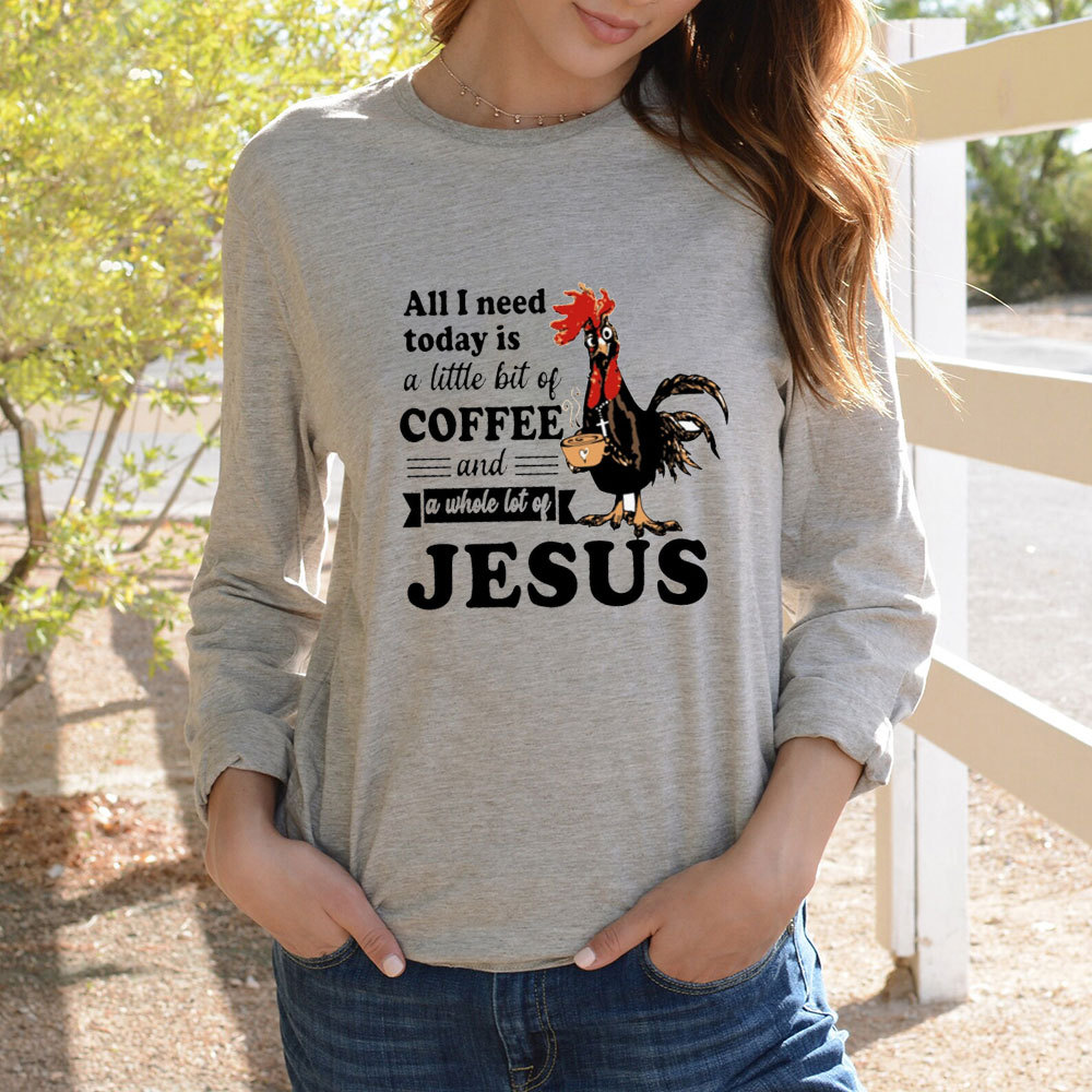 All I Need Today Is Coffee and Jesus Long Sleeve Tee