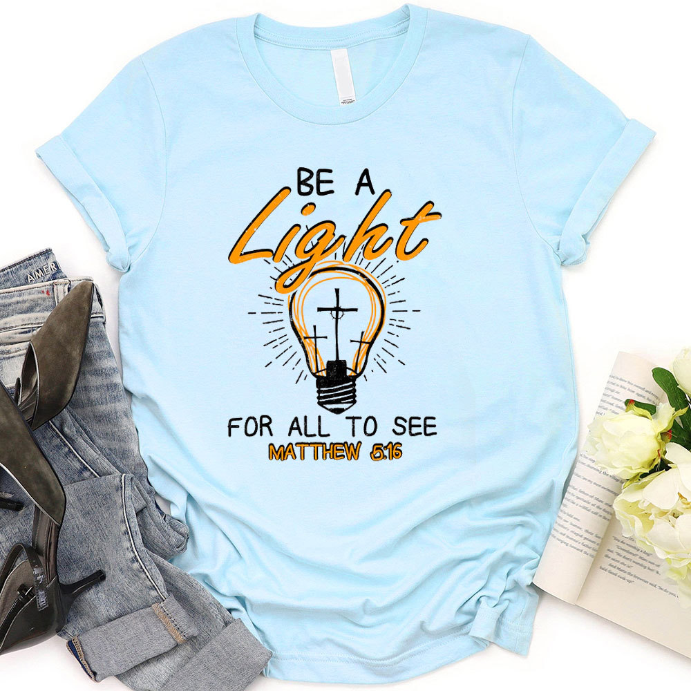 Be A Light For All To See T-Shirt