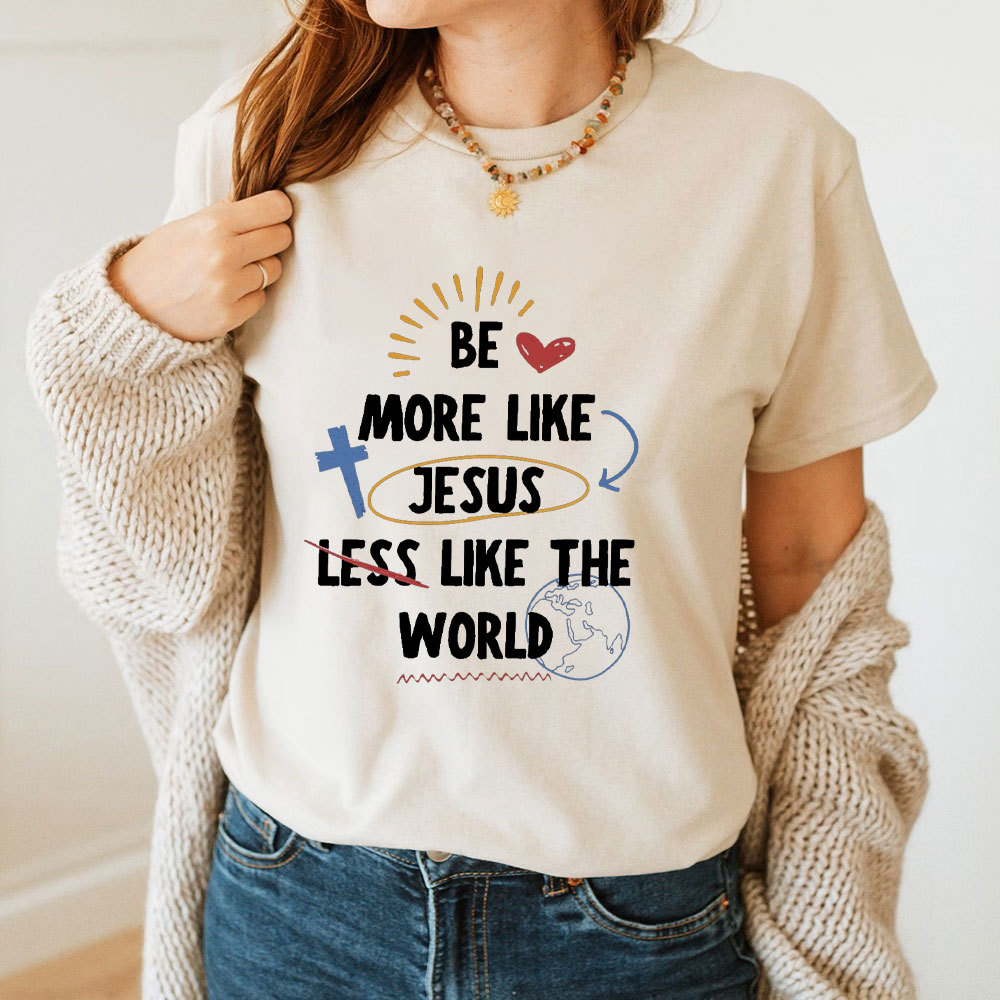 Be More Like Jesus T-Shirt
