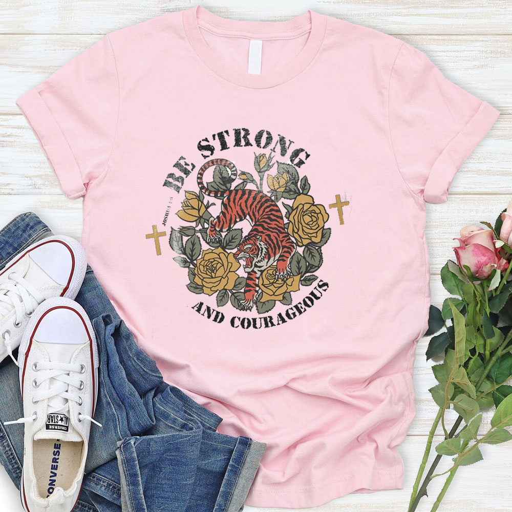 Be Strong And Courageous T-Shirt