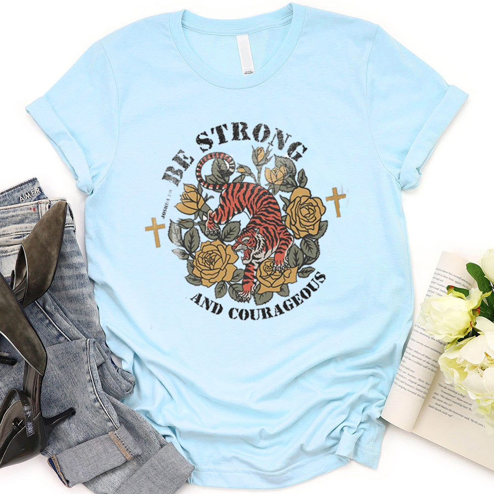 Be Strong And Courageous T-Shirt