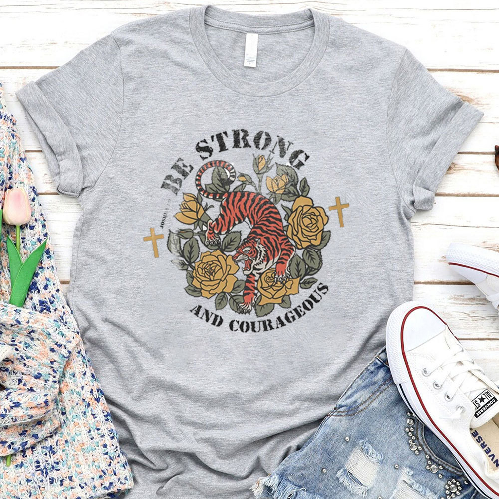 Be Strong And Courageous T-Shirt
