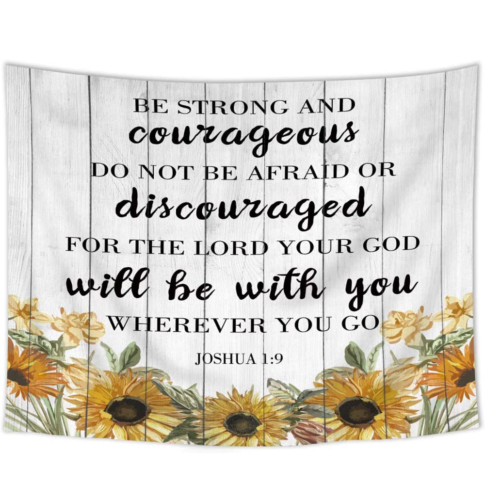 Be Strong and Courageous Sunflower Tapestry