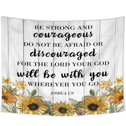 Be Strong and Courageous Sunflower Tapestry