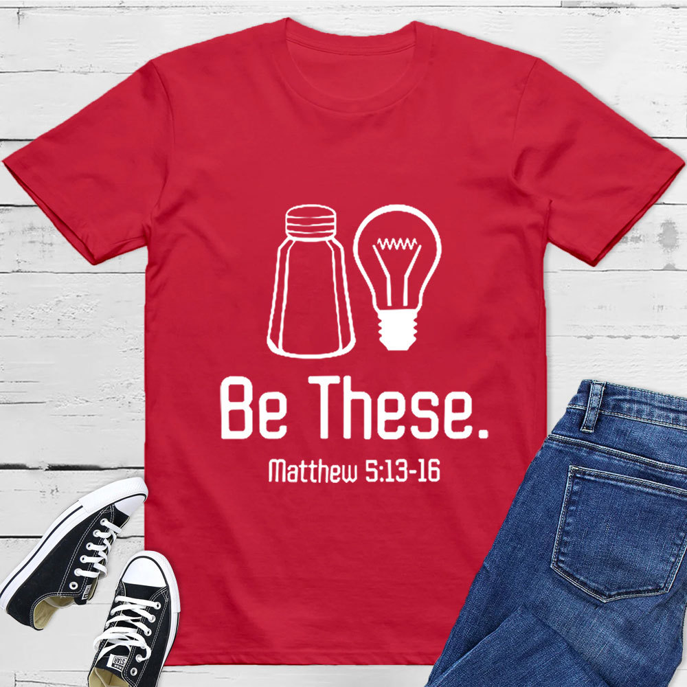 Be These Salt and Light T-Shirt