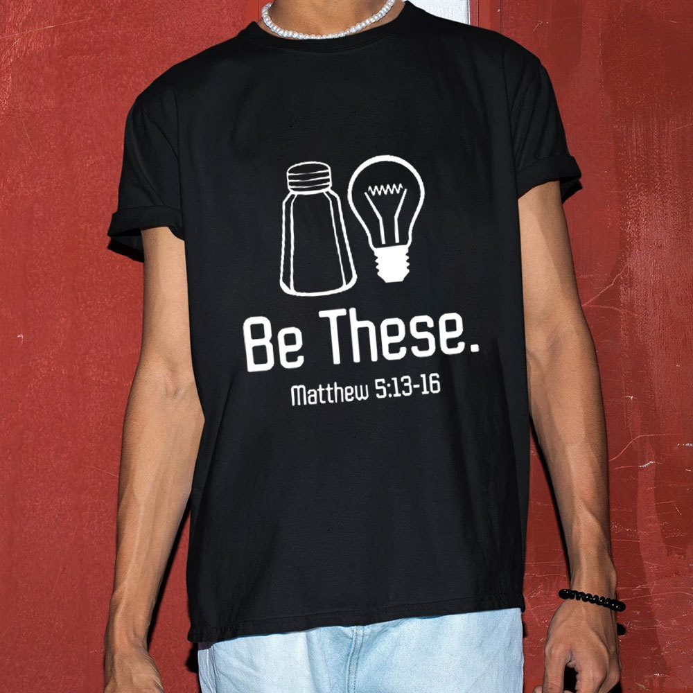 Be These Salt and Light T-Shirt