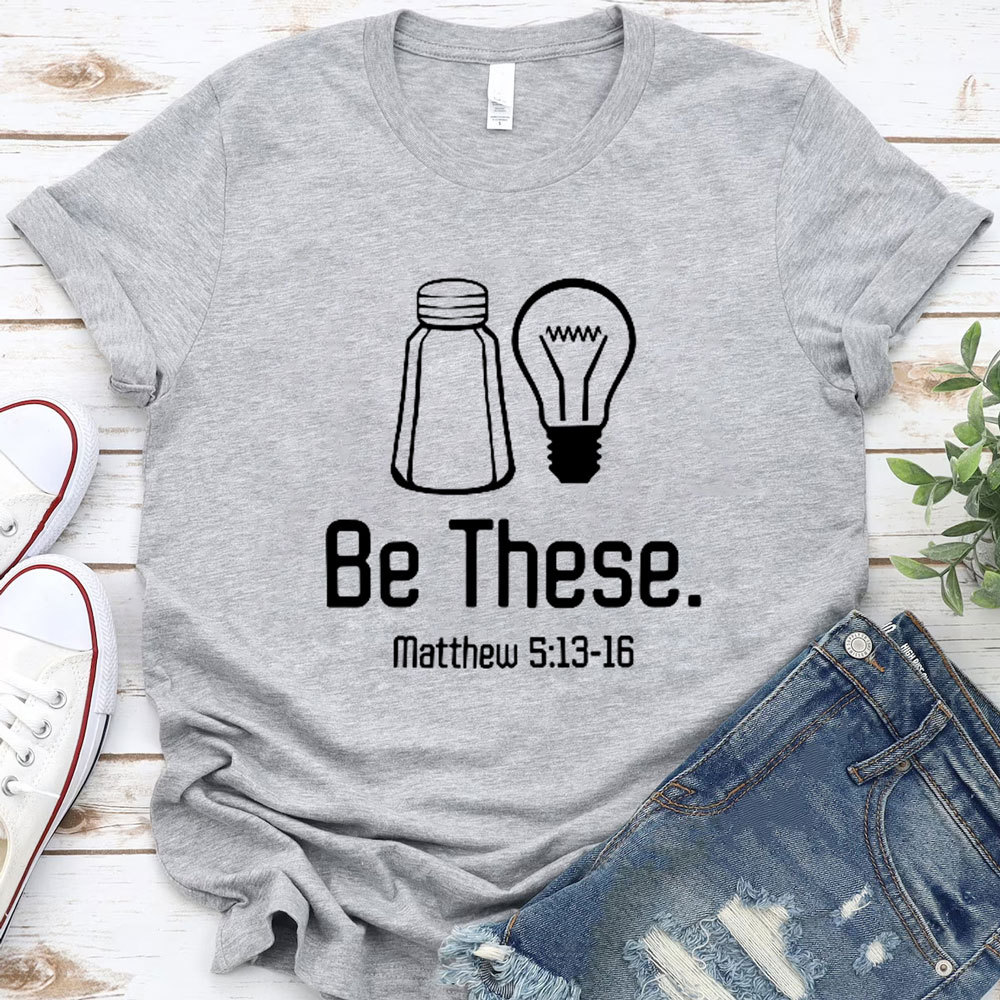 Be These Salt and Light T-Shirt