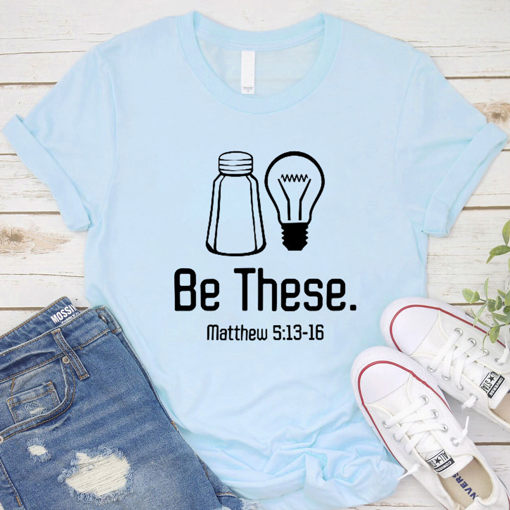 Be These Salt and Light T-Shirt