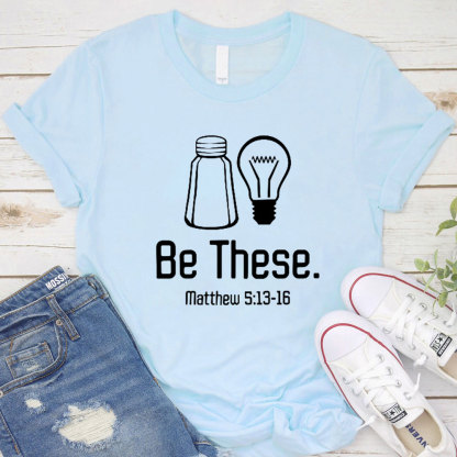 Be These Salt and Light T-Shirt