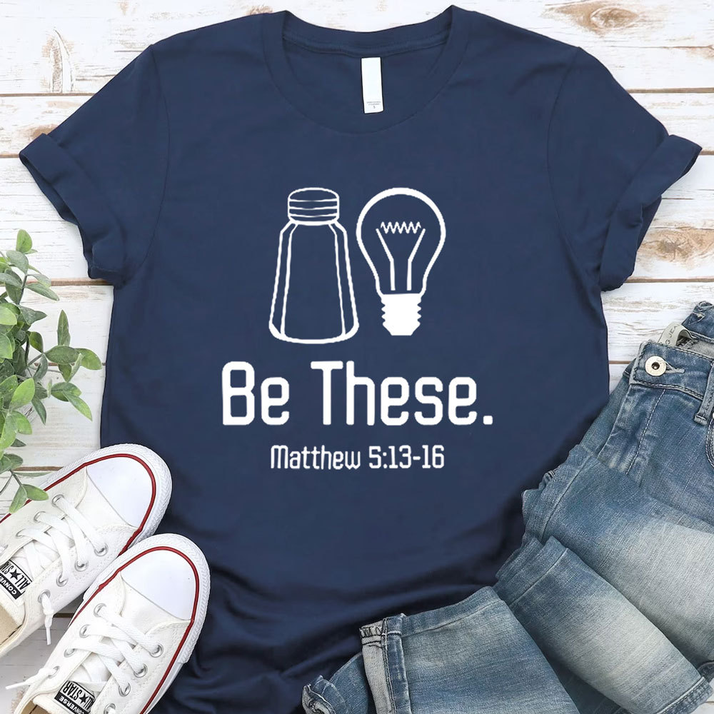 Be These Salt and Light T-Shirt