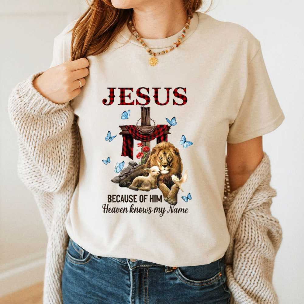 Because Of Him Heaven Knows My Name T-Shirt