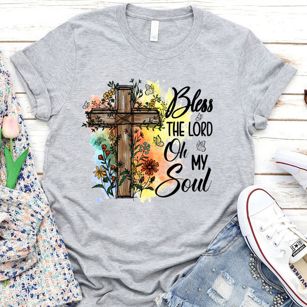 Bless The Lord Oh My Soul T-Shirt