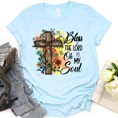 Bless The Lord Oh My Soul T-Shirt