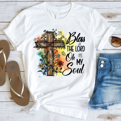 Bless The Lord Oh My Soul T-Shirt