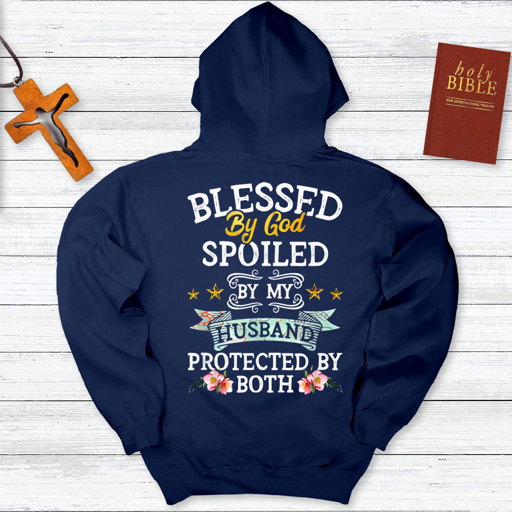Blessed By God Spoiled By My Husband Protected By Both Hoodie
