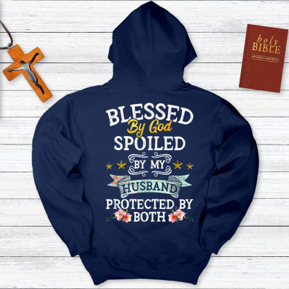 Blessed By God Spoiled By My Husband Protected By Both Hoodie