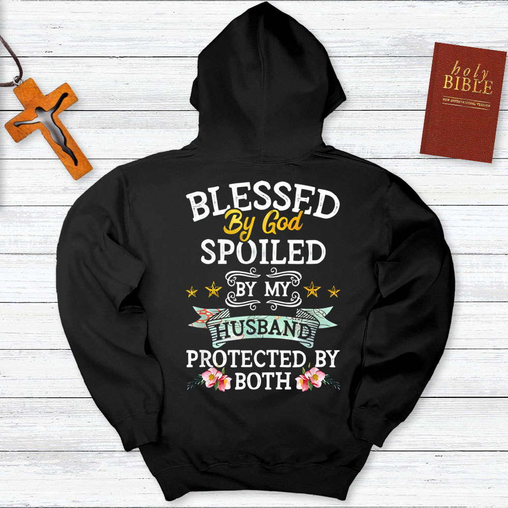 Blessed By God Spoiled By My Husband Protected By Both Hoodie