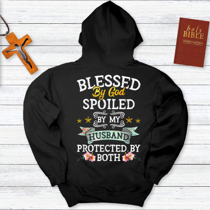 Blessed By God Spoiled By My Husband Protected By Both Hoodie