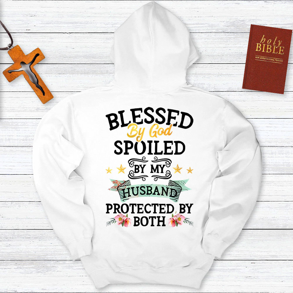 Blessed By God Spoiled By My Husband Protected By Both Hoodie