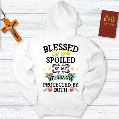 Blessed By God Spoiled By My Husband Protected By Both Hoodie