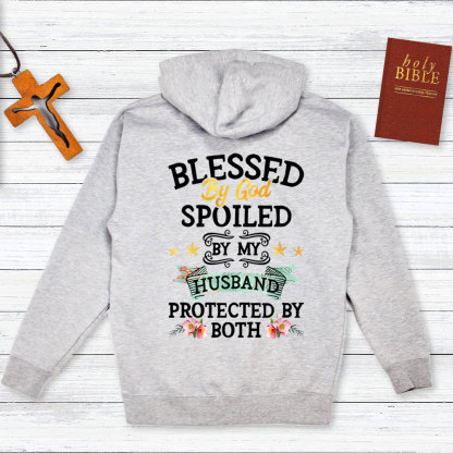 Blessed By God Spoiled By My Husband Protected By Both Hoodie
