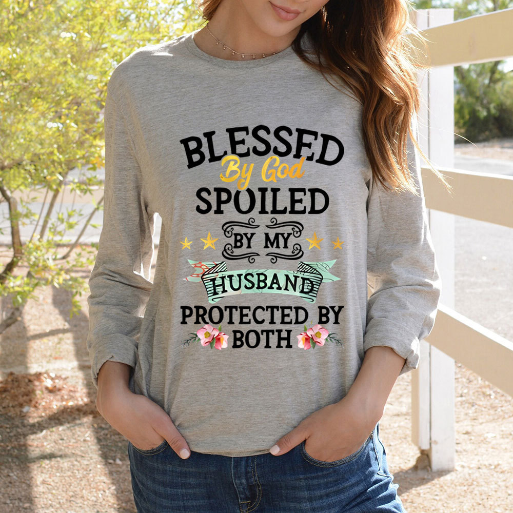 Blessed By God Spoiled By My Husband Protected By Both Long Sleeve T-Shirt