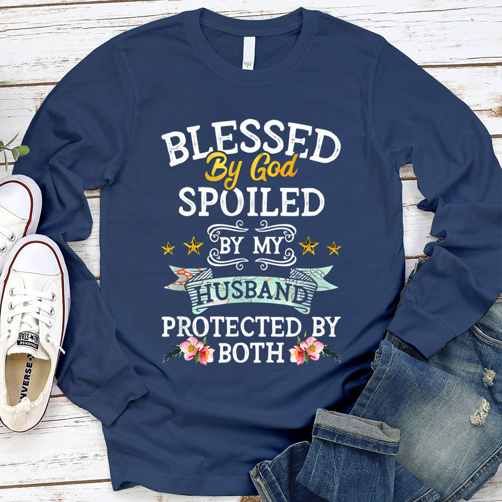 Blessed By God Spoiled By My Husband Protected By Both Long Sleeve T-Shirt