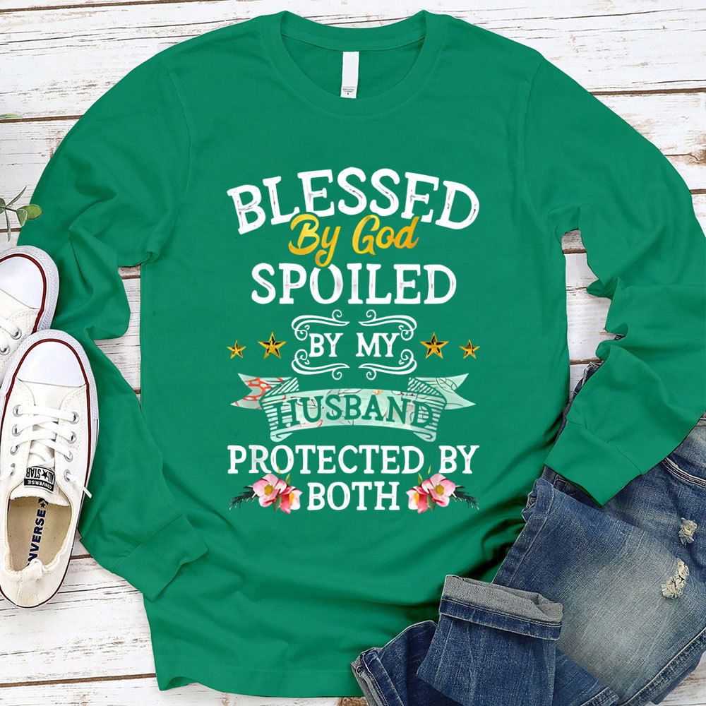 Blessed By God Spoiled By My Husband Protected By Both Long Sleeve T-Shirt