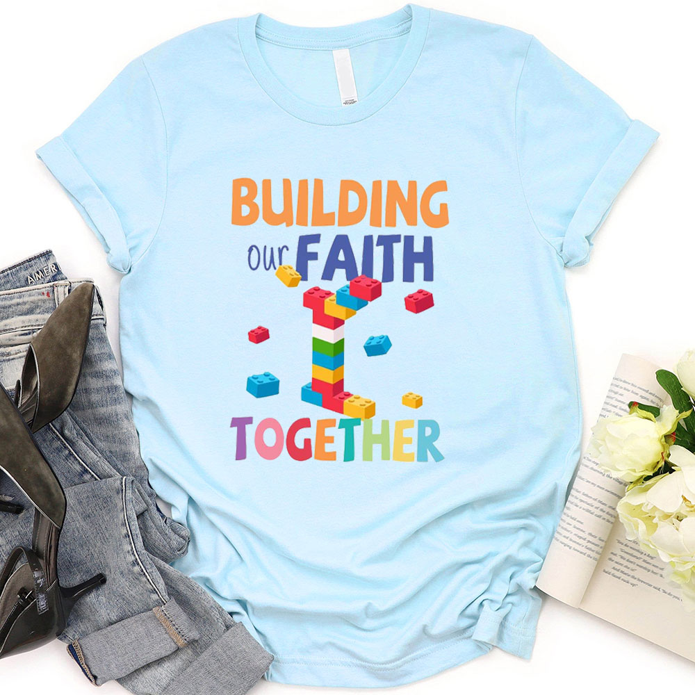 Building Our Faith Together T-Shirt