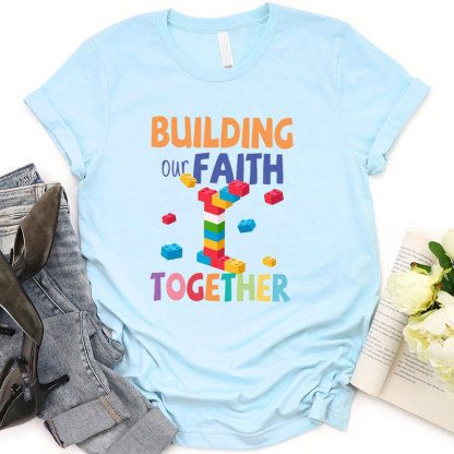 Building Our Faith Together T-Shirt