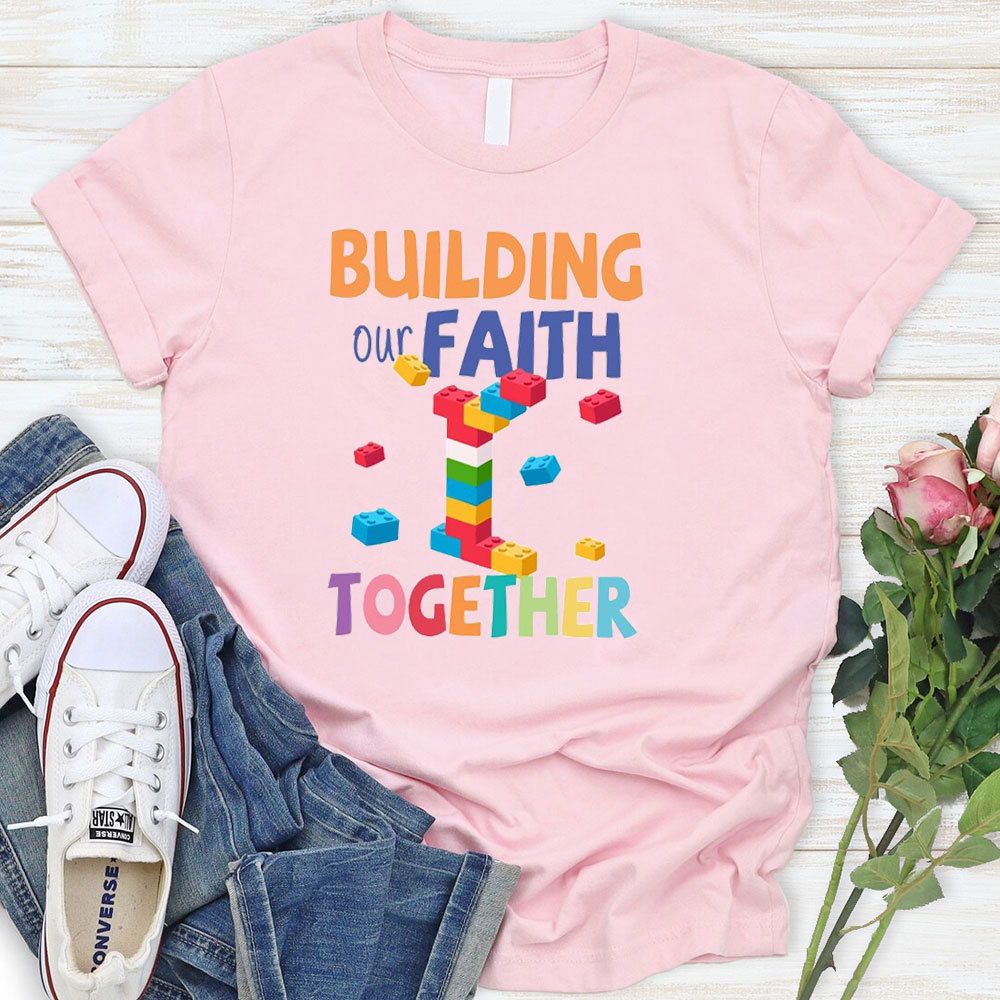 Building Our Faith Together T-Shirt
