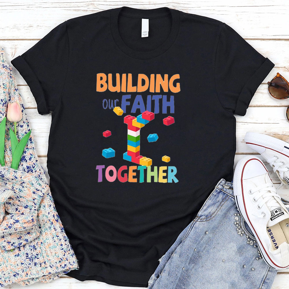 Building Our Faith Together T-Shirt