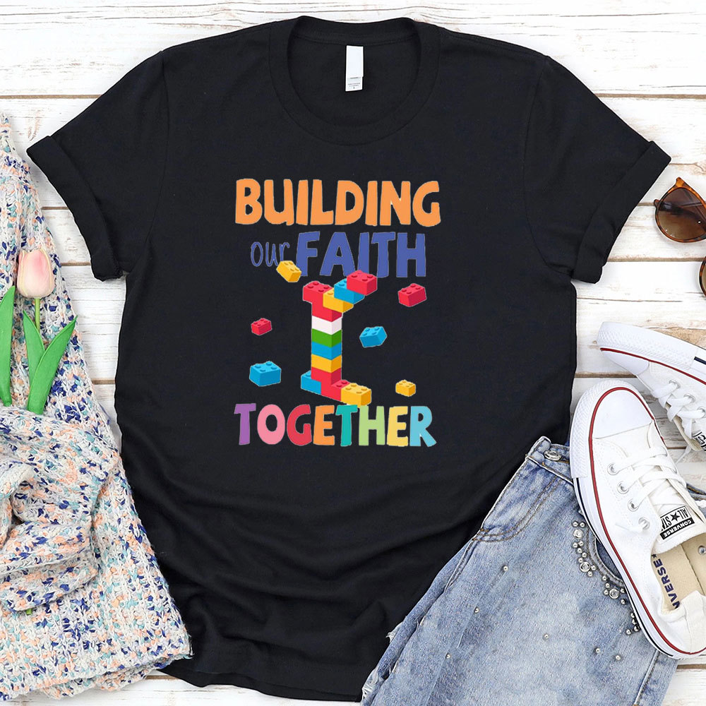Building Our Faith Together T-Shirt
