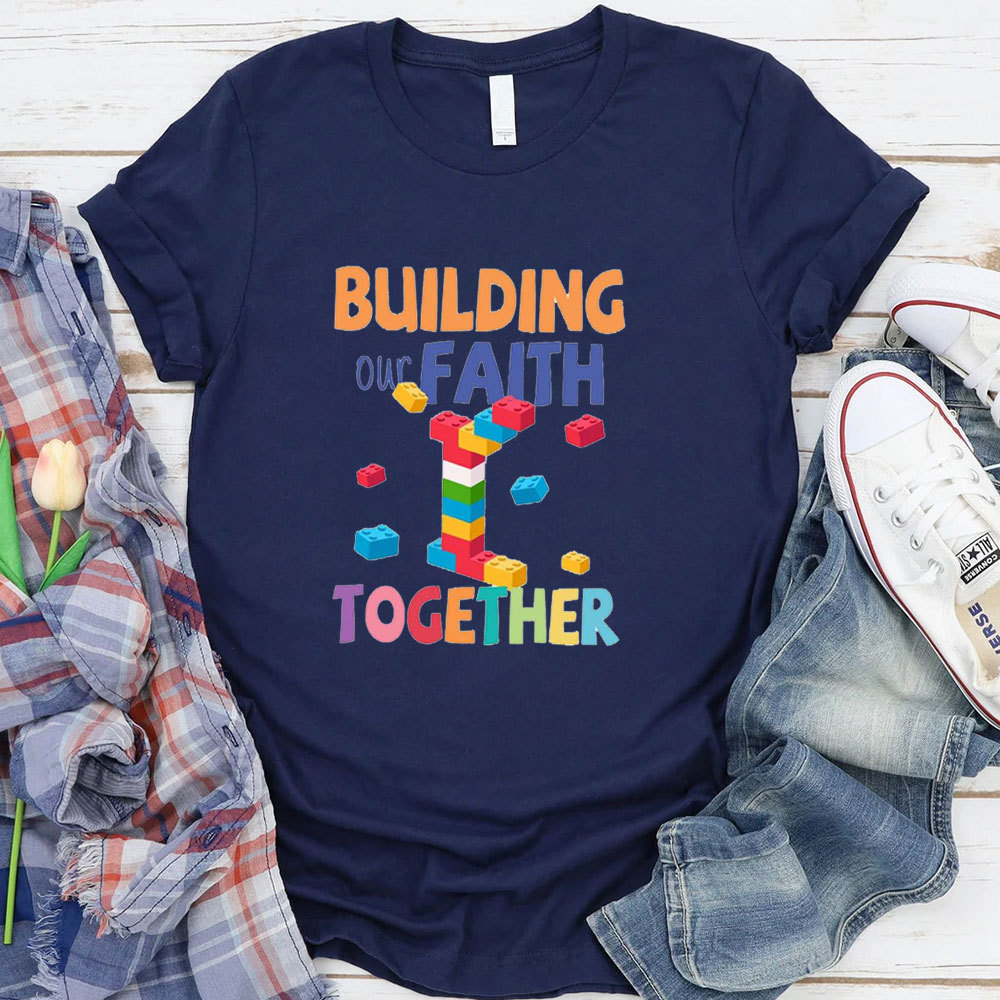 Building Our Faith Together T-Shirt