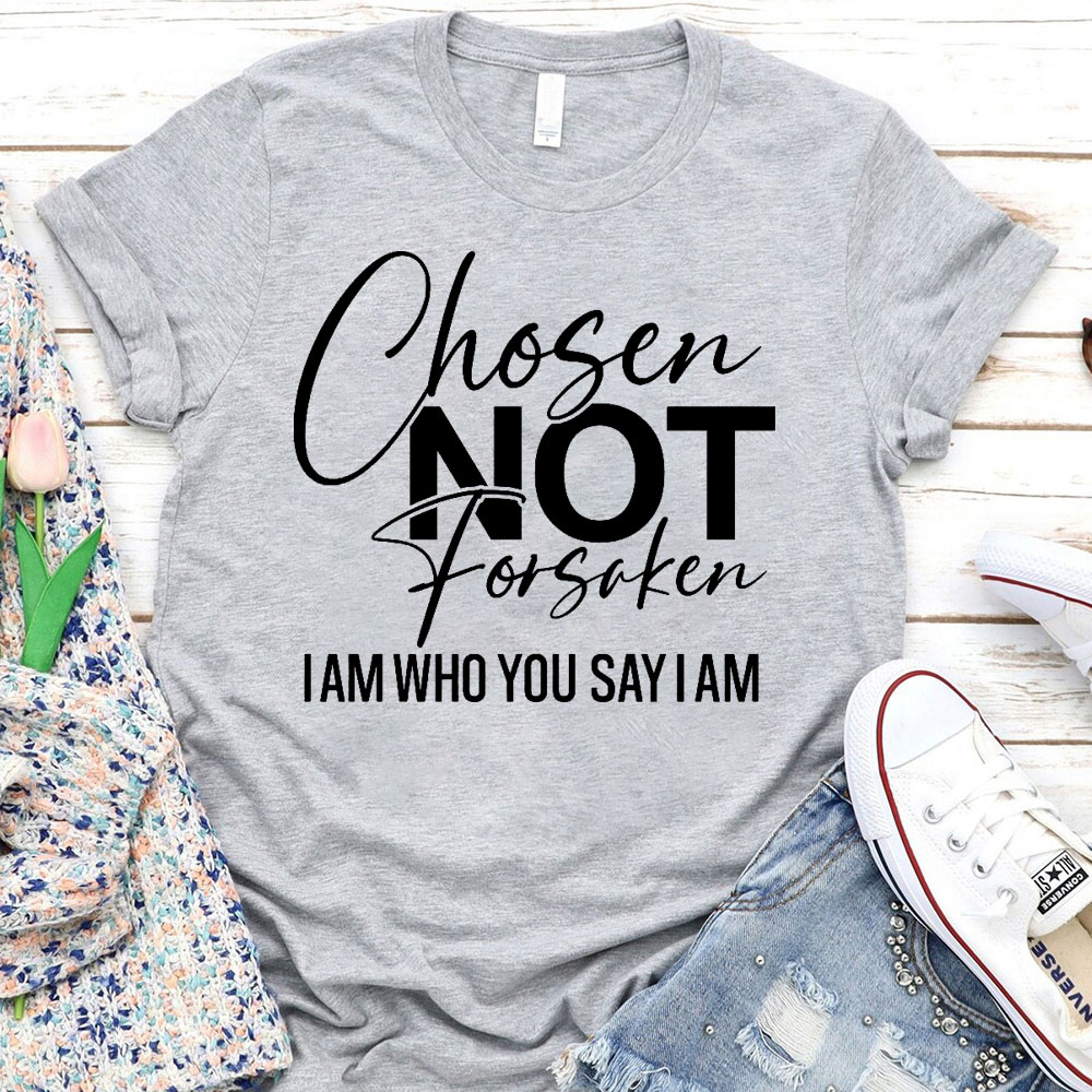 Chosen Not Forsaken T-Shirt