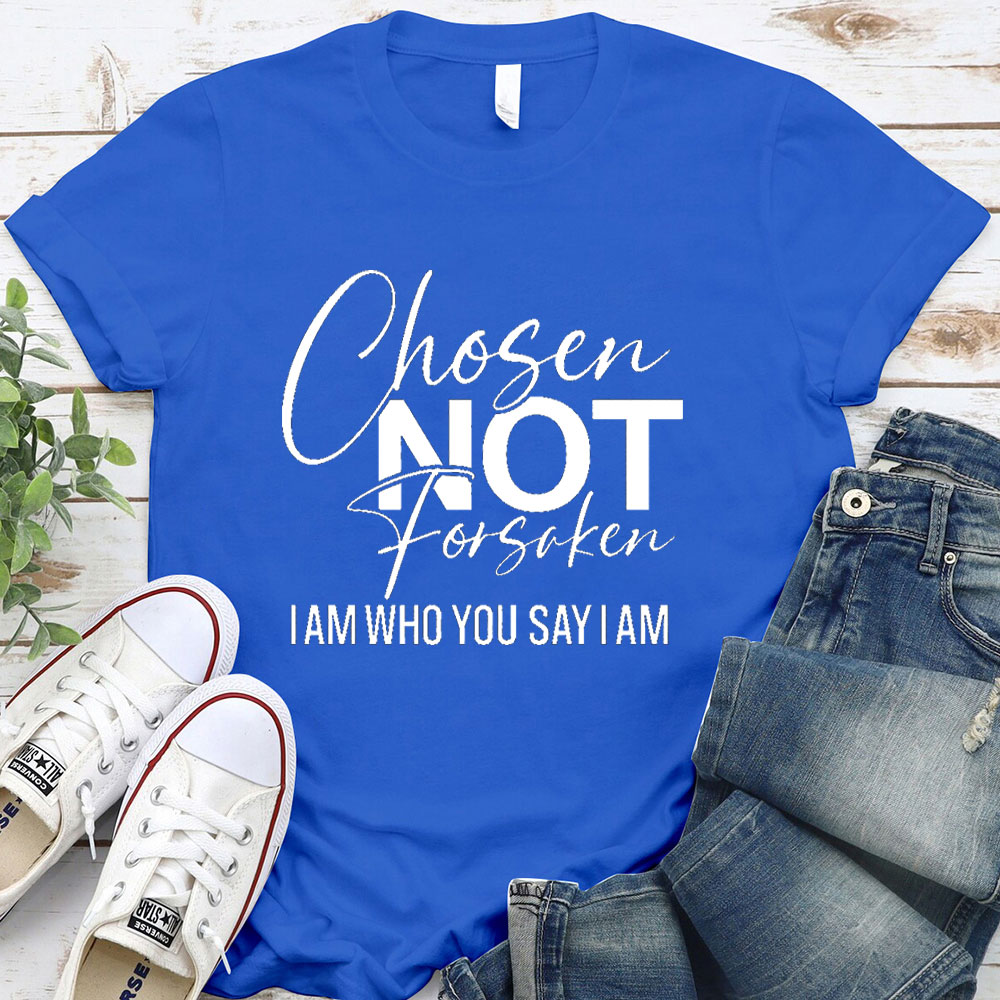 Chosen Not Forsaken T-Shirt