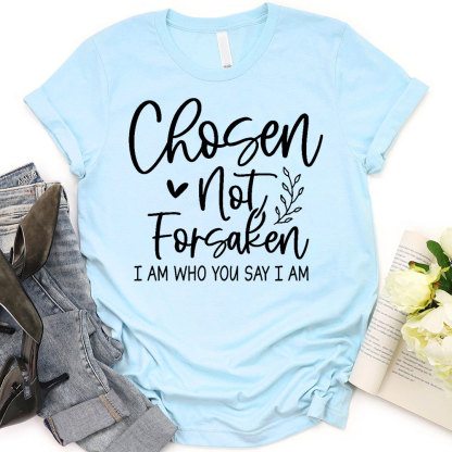 Chosen Not Forsaken T-Shirt