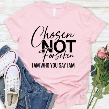 Chosen Not Forsaken T-Shirt