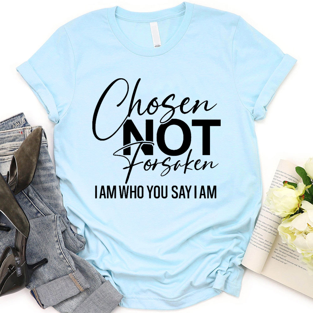 Chosen Not Forsaken T-Shirt