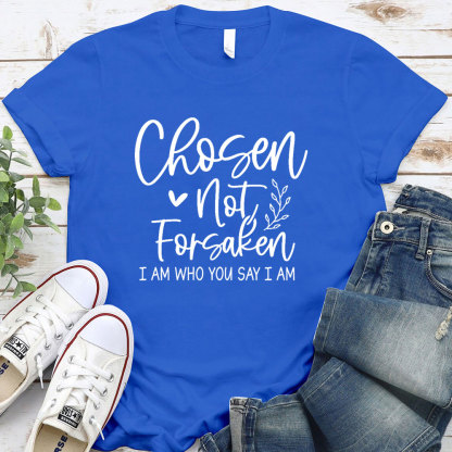 Chosen Not Forsaken T-Shirt