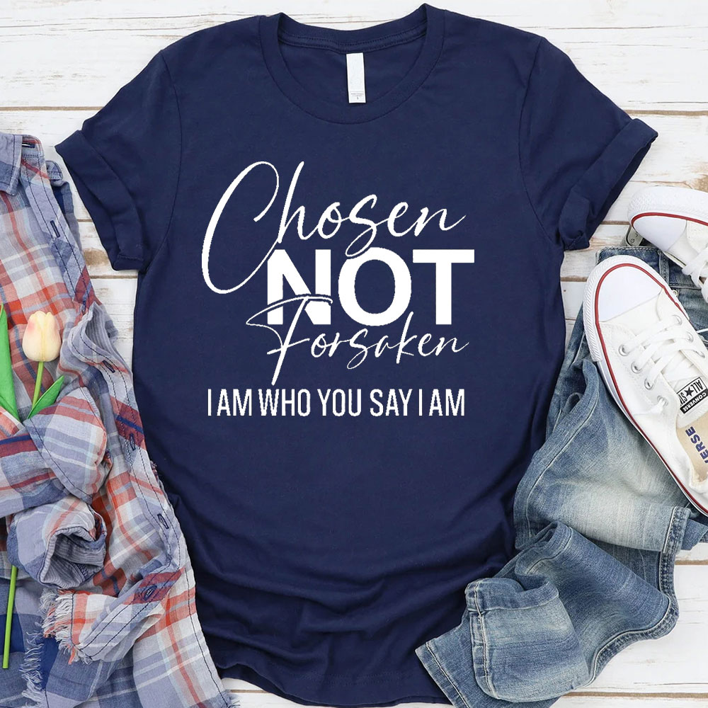 Chosen Not Forsaken T-Shirt