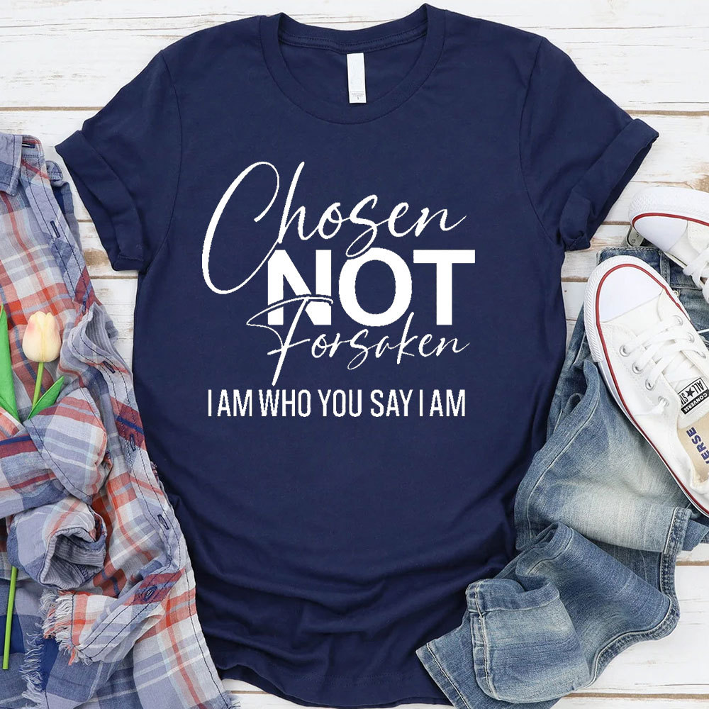 Chosen Not Forsaken T-Shirt